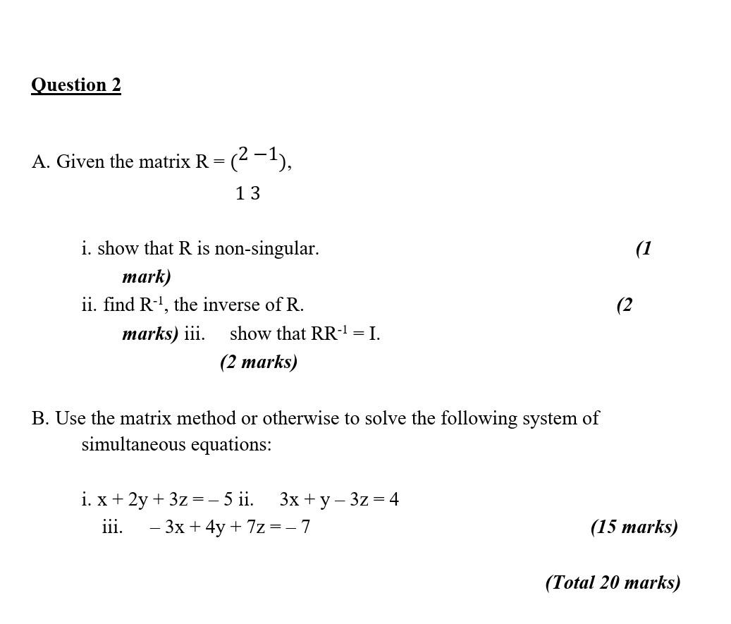 Question 2 A. Given the matrix R = (2-1), 13 i.
