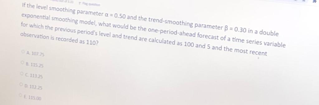 If the level smoothing parameter a = 0.50 and the