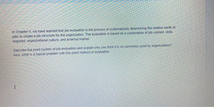 In Chapter 5, we have learned that job evaluation