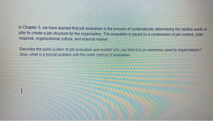 In Chapter 5, we have learned that job evaluation