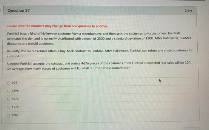 Question 37 2 pts Please note the numbers may
