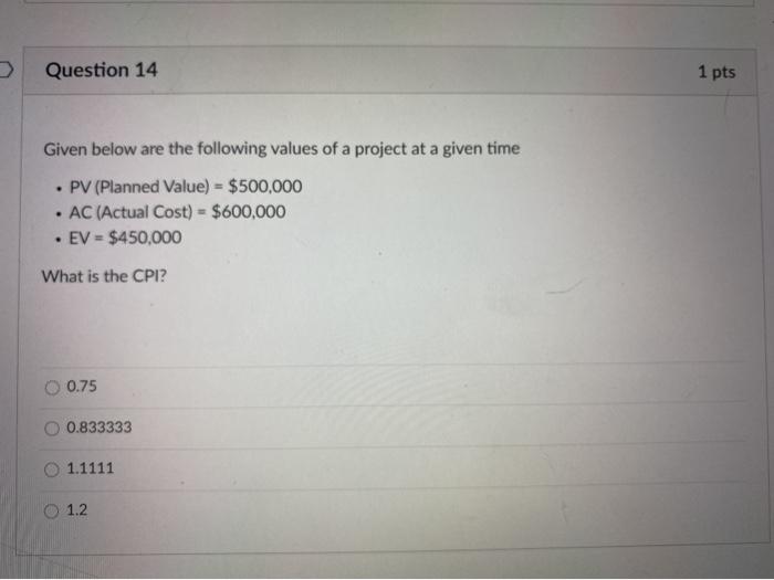 Question 14 1 pts . Given below are the following