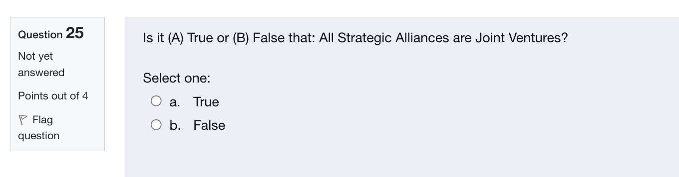 Question 25 Is it (A) True or (B) False that: All