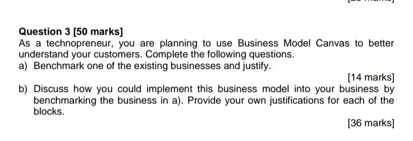 Question 3 [50 marks] As a technopreneur, you are