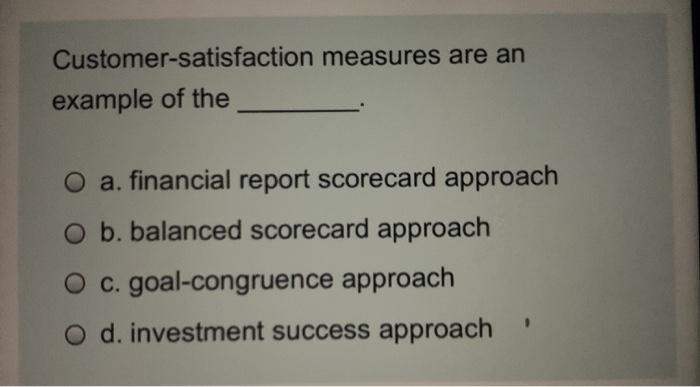 Customer-satisfaction measures are an example of