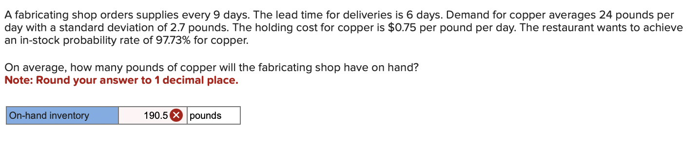A fabricating shop orders supplies every 9 days.