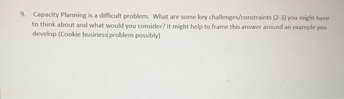9. Capacity Planning is a difficult problem. What