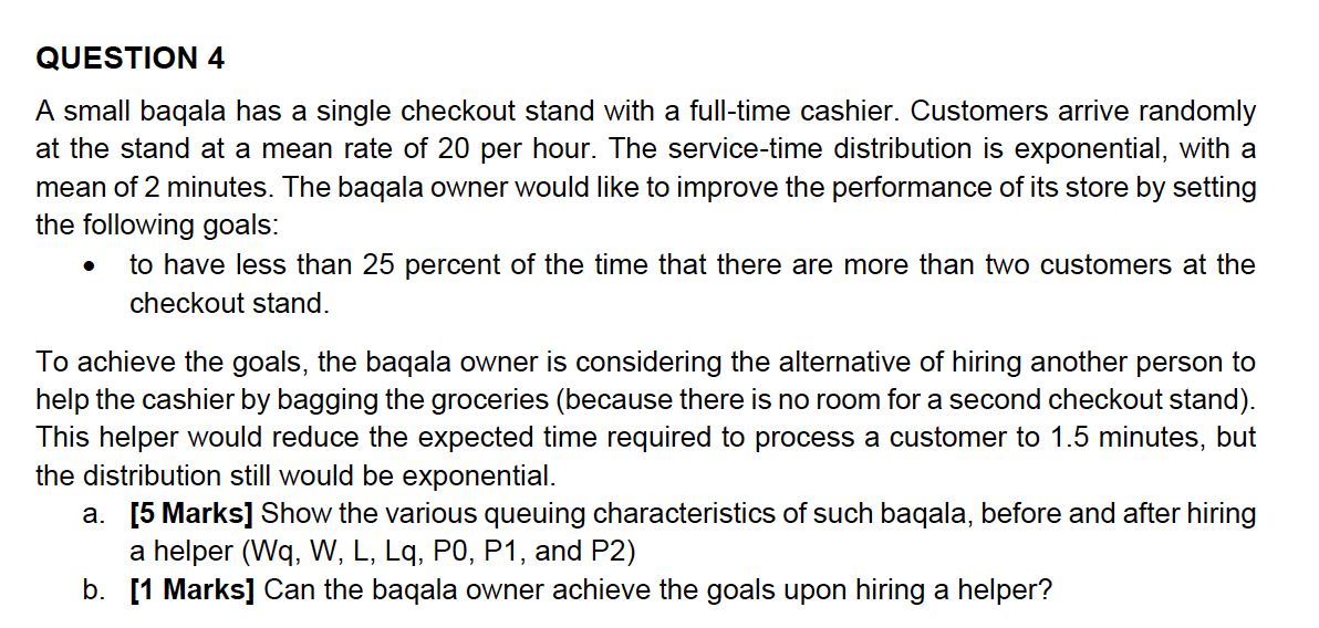 QUESTION 4 A small baqala has a single checkout