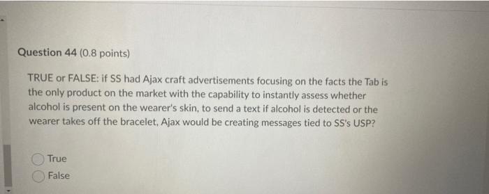 Question 44 (0.8 points) TRUE or FALSE: if SS had