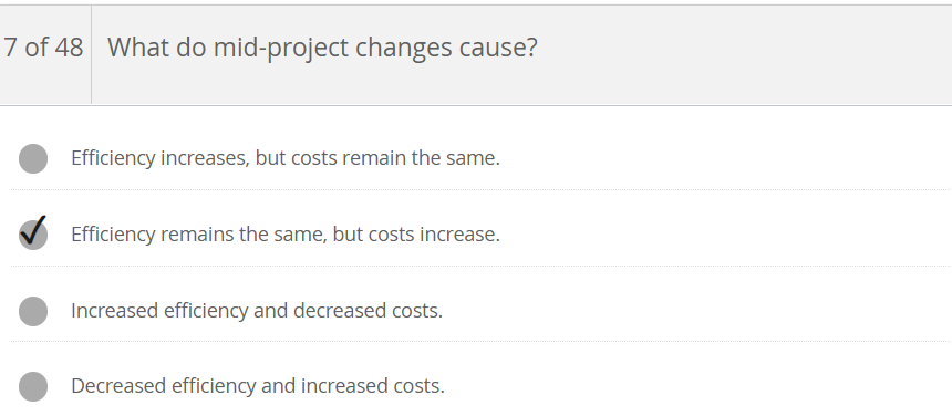 7 of 48 What do mid-project changes cause?