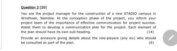 Question 2 [20] You are the project manager for