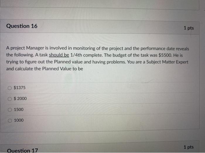 Question 16 1 pts A project Manager is involved
