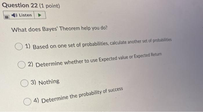 Question 22 (1 point) Listen What does Bayes'