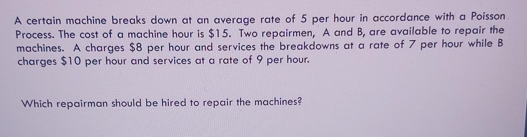 A certain machine breaks down at an average rate