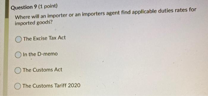Question 9 (1 point) Where will an importer or an