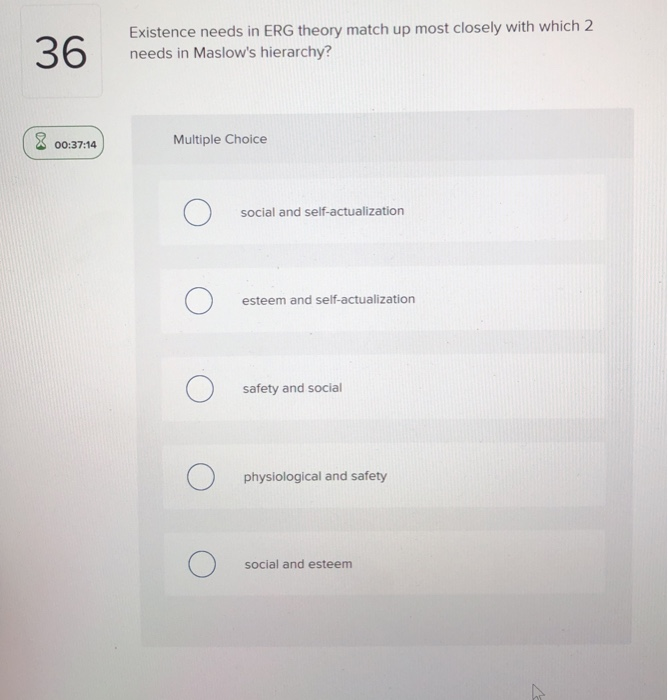 36 Existence needs in ERG theory match up most