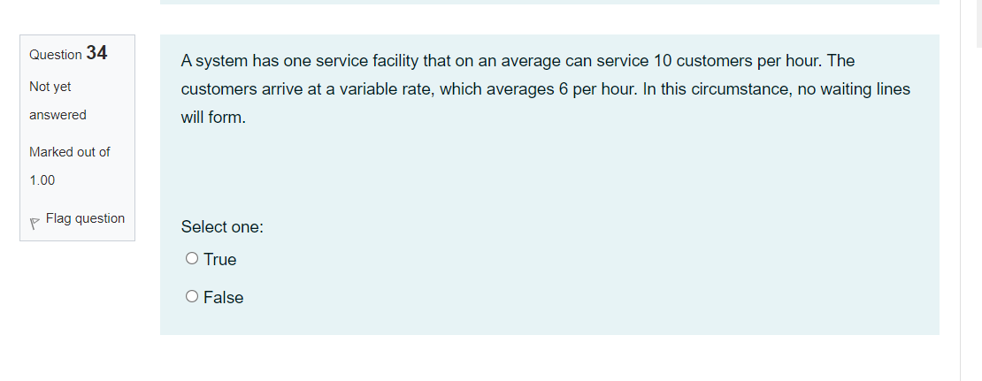 Question 34 Not yet A system has one service