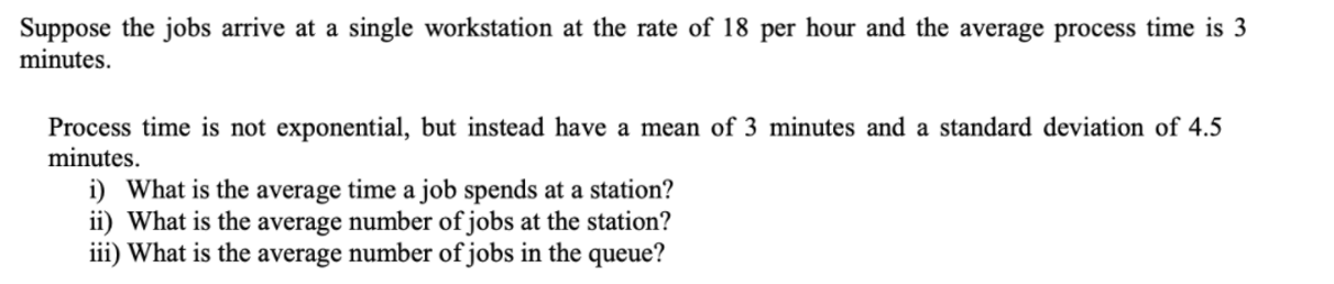 Suppose the jobs arrive at a single workstation