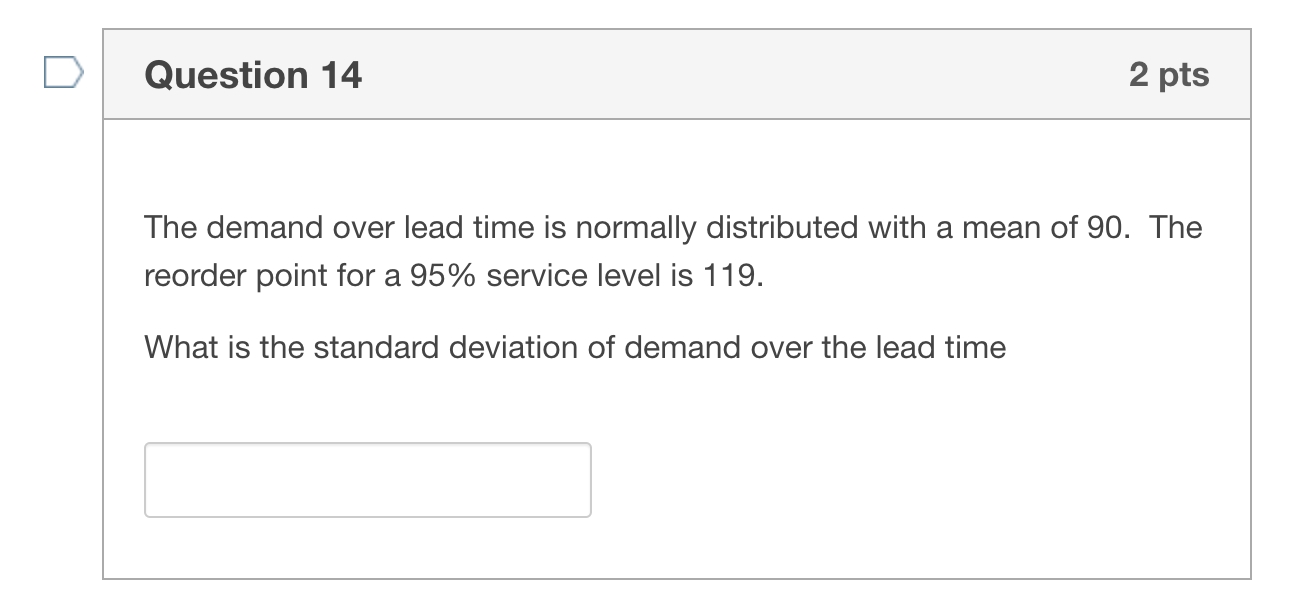 Question 14 2 pts The demand over lead time is