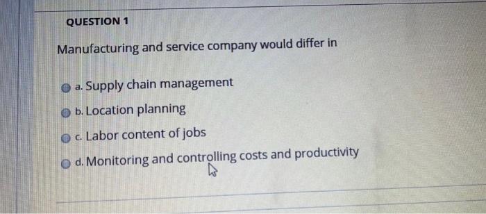QUESTION 1 Manufacturing and service company