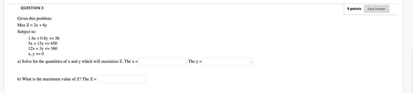 QUESTION 3 Given this problem: Max Z = 2x + 6y