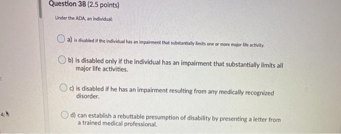 Question 38 (2.5 points) Under the ADA, an