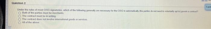 Question 1 Consideration is defined as legal
