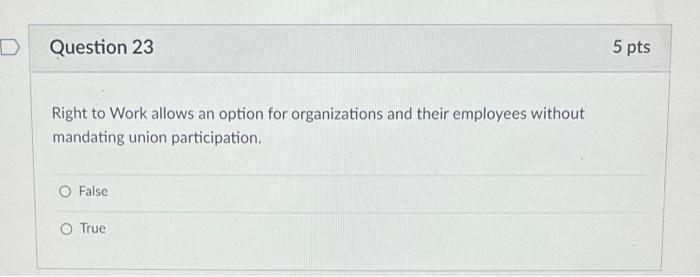 please help!! Question 23 5 pts Right to Work