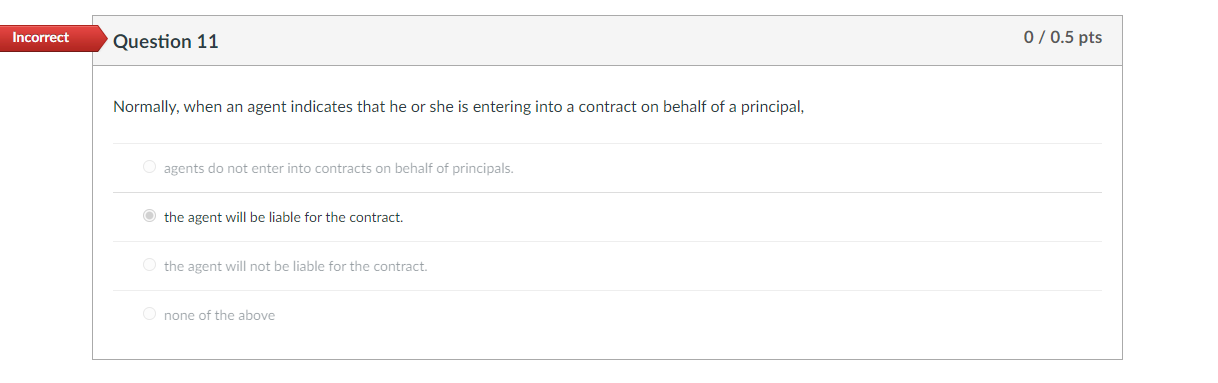 Incorrect Question 11 0/0.5 pts Normally, when an