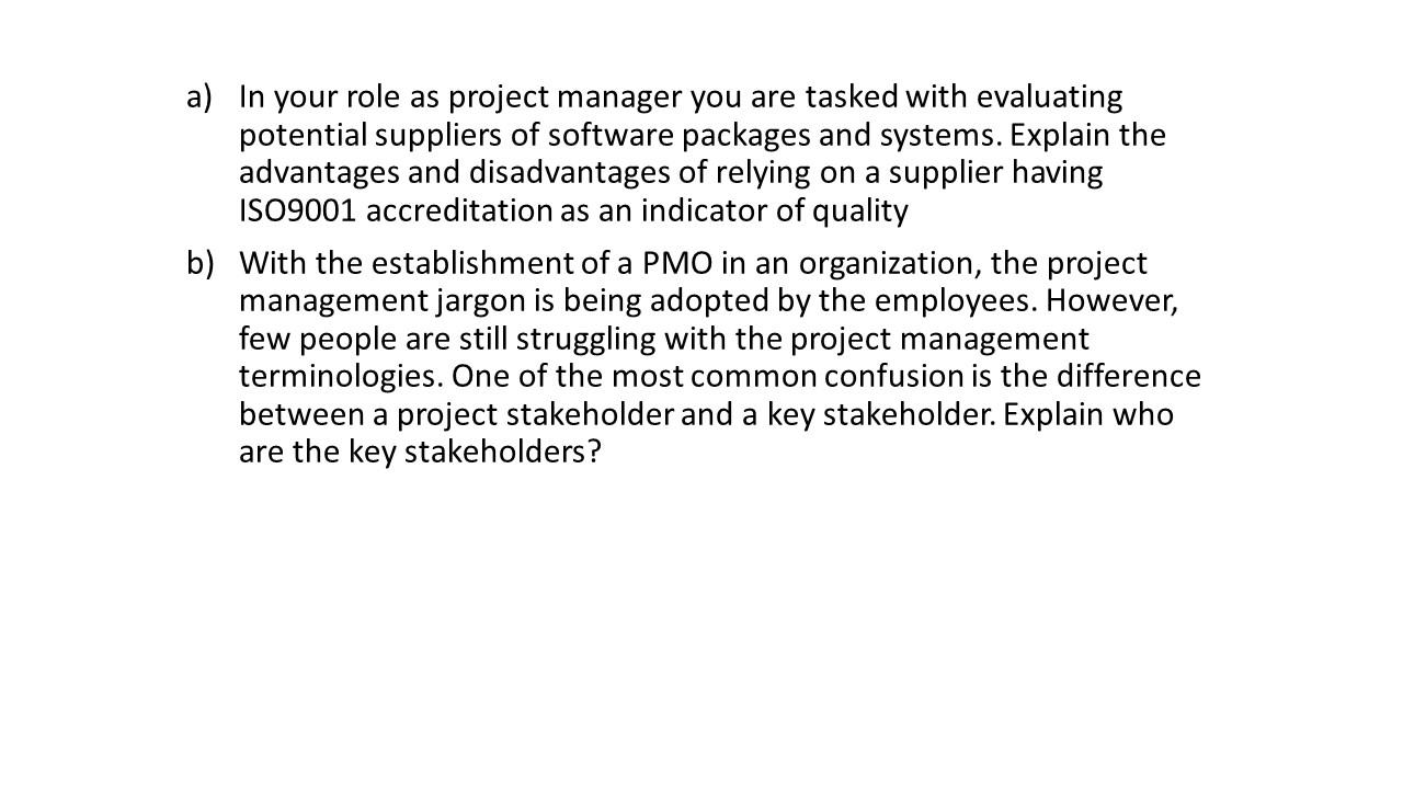 a) In your role as project manager you are tasked