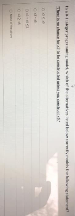 In a 0-1 integer programming model, which of the