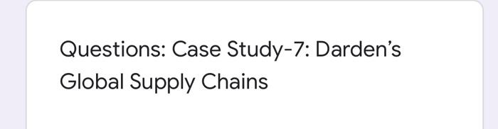 Questions: Case Study-7: Darden's Global Supply