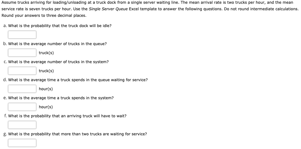 Please answer A-G, Thanks! Assume trucks arriving