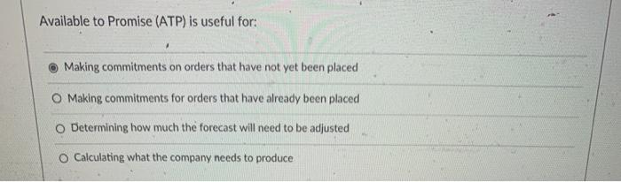 Available to Promise (ATP) is useful for: Making