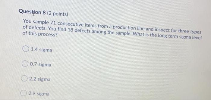 Question 8 (2 points) You sample 71 consecutive