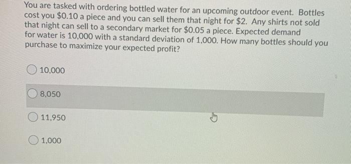 You are tasked with ordering bottled water for an