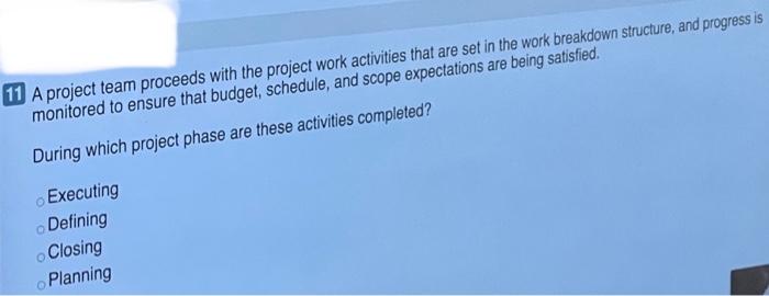 11 A project team proceeds with the project work