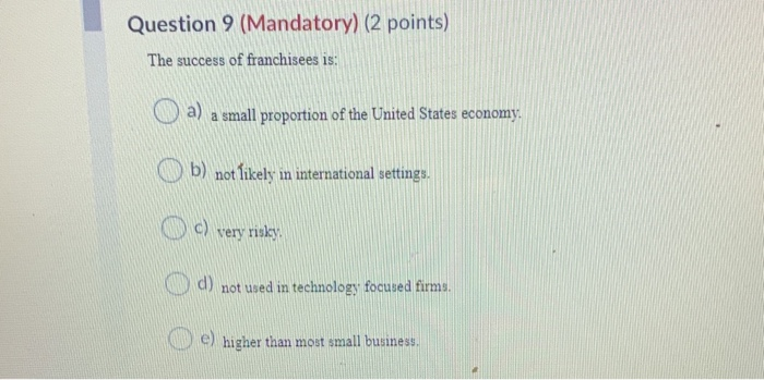 Question 9 (Mandatory) (2 points) The success of