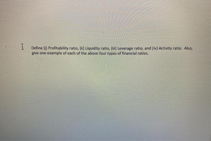 | Define (U) Profitability ratio, (i) Liquidity