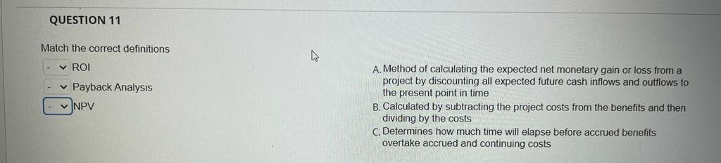 QUESTION 11 Match the correct definitions ROI
