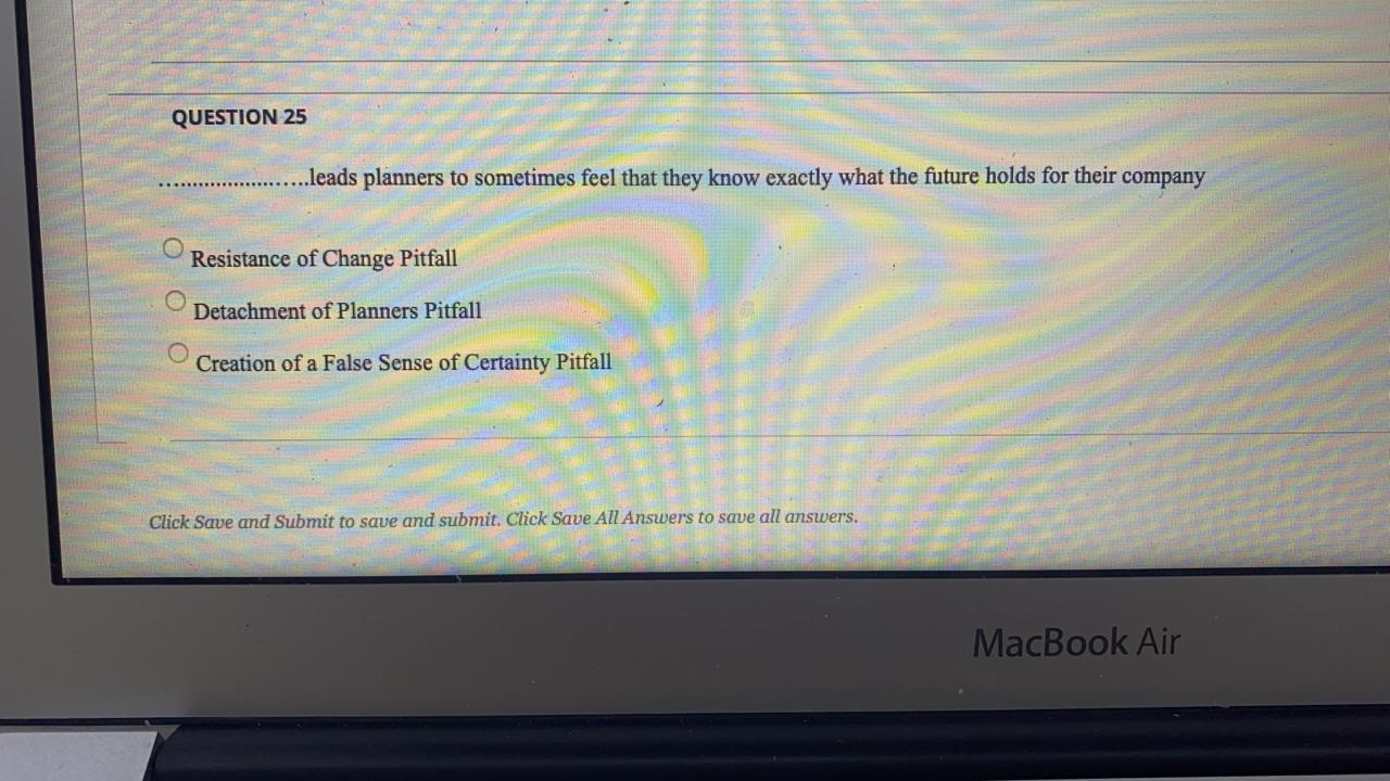 QUESTION 25 ..leads planners to sometimes feel