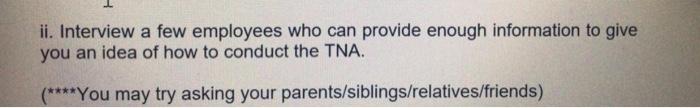 ii. Interview a few employees who can provide