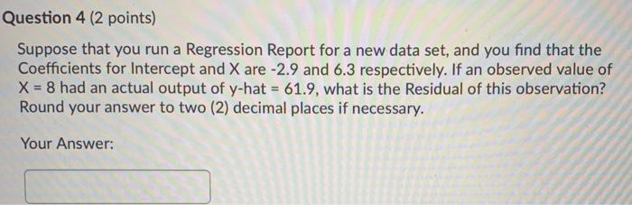 Question 4 (2 points) Suppose that you run a