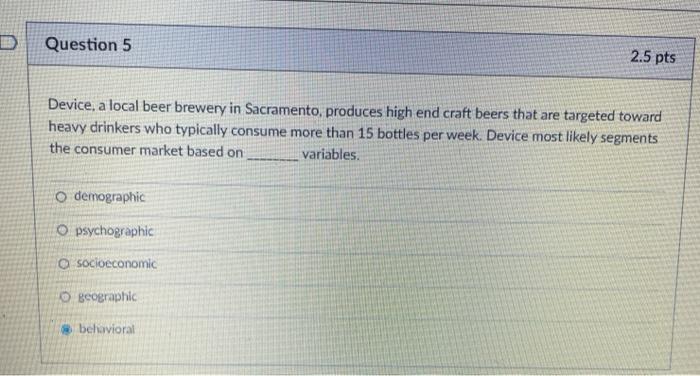 Question 5 2.5 pts Device, a local beer brewery