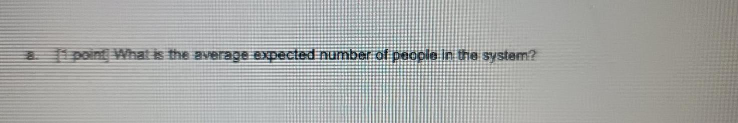 Problem 2 - Queuing [5 points) The Heart