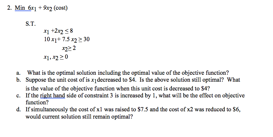 2. Min 6x1 + 9x2 (cost) S.T. x1 +2x2 < 8 10x1+