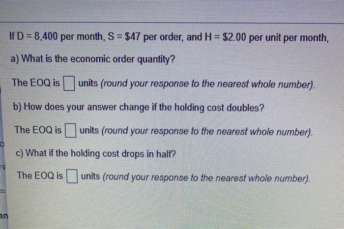 If D = 8,400 per month, S = $47 per order, and H