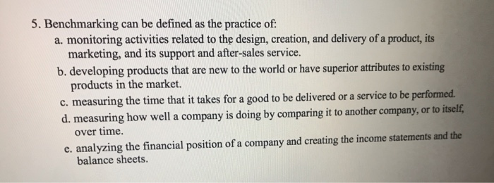 what's the correct answer? 5. Benchmarking can be