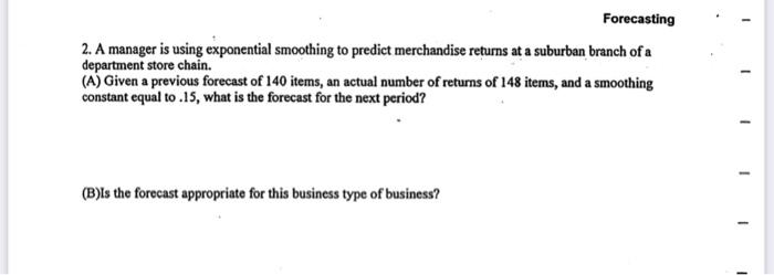 Forecasting 2. A manager is using exponential