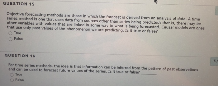 QUESTION 15 Objective forecasting methods are